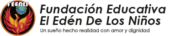 FUNDACIÓN EDUCATIVA EL EDÉN DE LOS NIÑOS